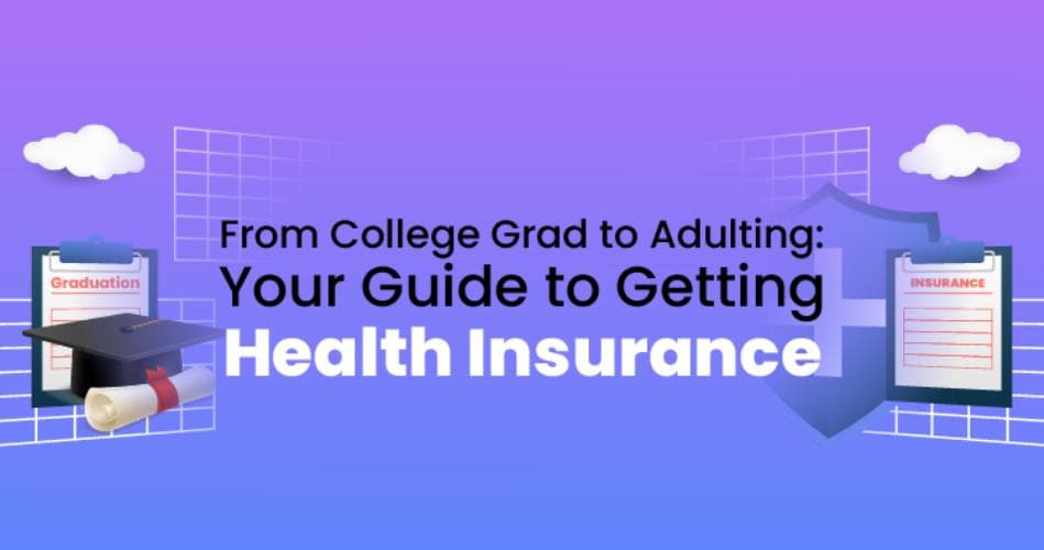 From College Grad to Adulting: Your Guide to Getting Health Insurance